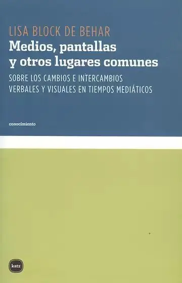 Medios, Pantallas y Otros Lugares Comunes. Sobre los Cambios e Intercambios Verbales y Visuales en Tiempos Mediáticos