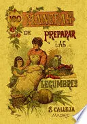 100 Maneras para Preparar las Legumbres Fórmulas Escogidas