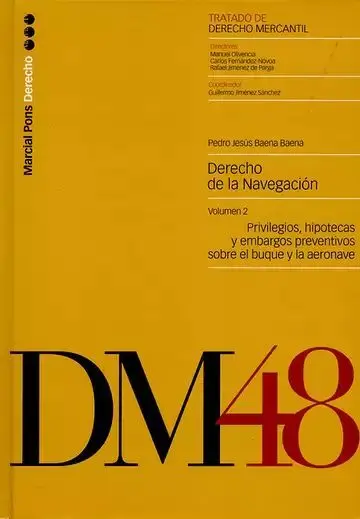 Derecho de la Navegación Vol. 2 Privilegios, Hipotecas y Embargos Preventivos Sobre el Buque y la Aeronave