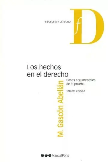 Los Hechos en el Derecho. Bases Argumentales de la Prueba