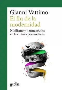 El Fin de la Modernidad. Nihilismo y Hermenéutica en la Cultura Posmoderna