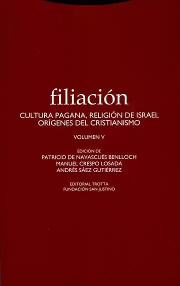Filiación. Volumen V. Cultura Pagana, Religión de Israel, Orígenes del Cristianismo