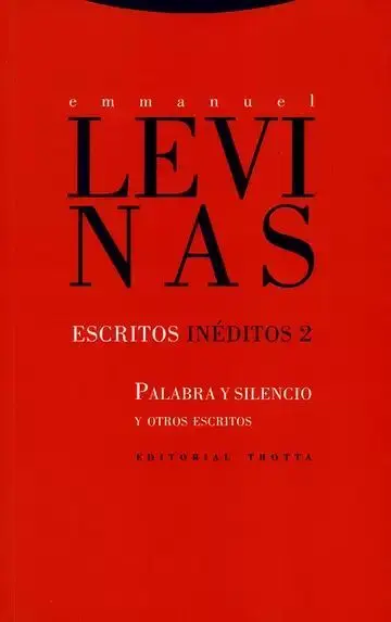 Escritos Inéditos 2. Palabra y Silencio y Otros Escritos