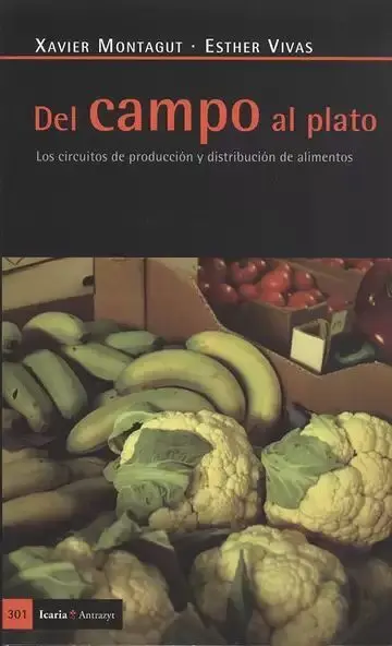 Del Campo Al Plato. Los Circuitos de Producción y Distribución de Alimentos