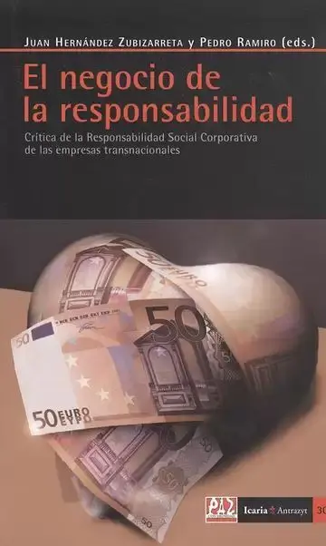 El Negocio de la Responsabilidad. Crítica de la Responsabilidad Social Corporativa de las Empresas Transnacionales