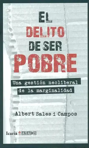 El Delito de Ser Pobre. Una Gestión Neoliberal de la Marginalidad