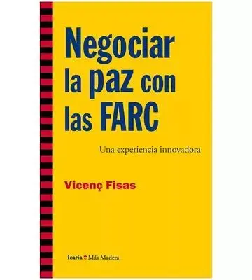 Negociar la Paz con las Farc. Una Experiencia Innovadora