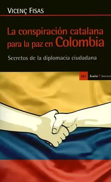 Conspiración Catalana para la Paz en Colombia. Secretos de la Diplomacia Ciudadana
