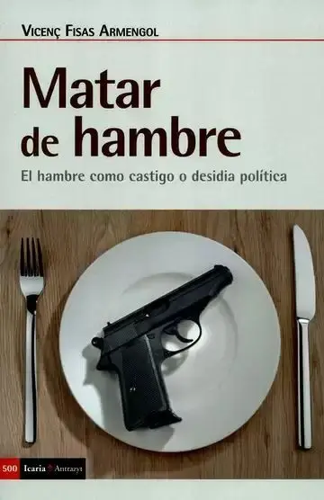 Matar de Hambre. El Hambre Como Castigo o Desidia Política