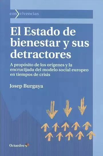 El Estado de Bienestar y Sus Detractores. A Propósito de los Orígenes y la Encrucijada del Modelo So