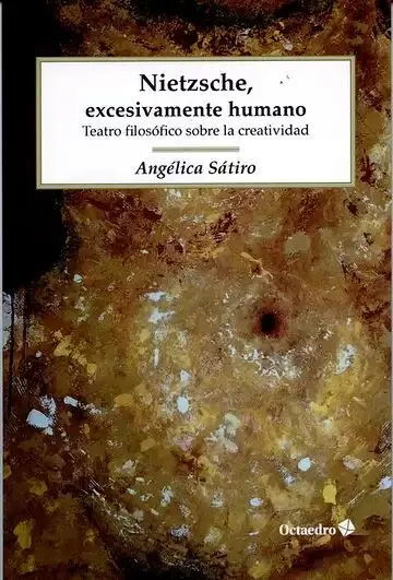 Nietzsche, Excesivamente Humano. Teatro Filósofico Sobre la Creatividad