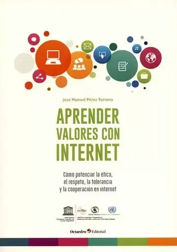Aprender Valores con Internet. Cómo Potenciar la Ética, el Respeto, la Tolerancia y la Cooperación en Internet