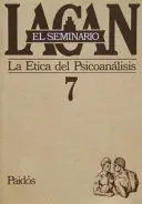 EL SEMINARIO 7 LA ETICA DEL PSICOANALISIS
