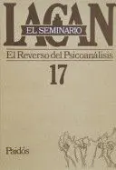 EL SEMINARIO LIBRO 17 EL REVERSO DEL PSICOANALISIS