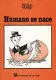 HUMANO SE NACE