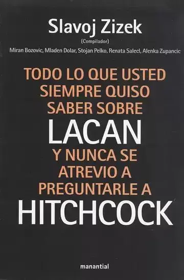 Todo lo que Usted Siempre Quiso Saber Sobre Lacan y Nunca se Atrevió a Preguntarle a Hitchcock