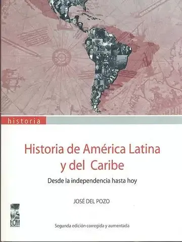 Historia de América Latina y del Caribe. Desde la Independencia Hasta Hoy