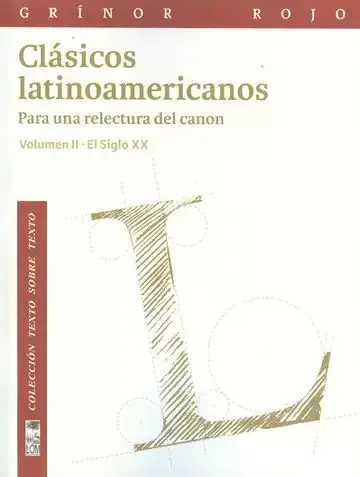 Clásicos Latinoamericanos. Para una Relectura del Canon. Volumen Ii - el Siglo Xx