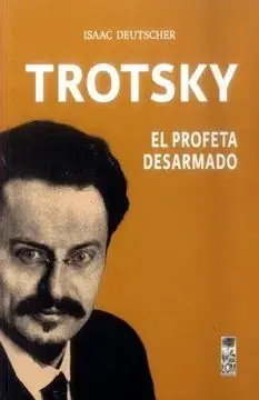Trotsky, el Profeta Desarmado