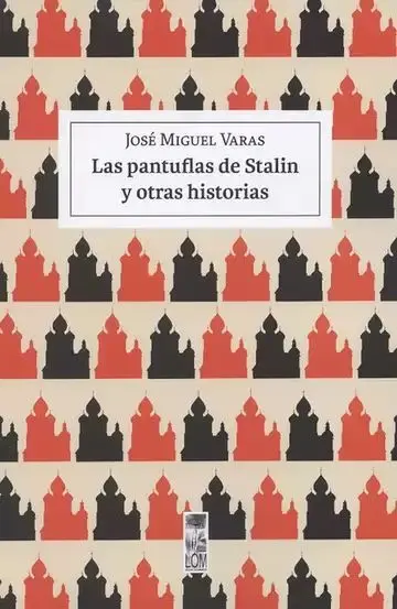 Las Pantuflas de Stalin y Otras Historias