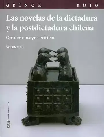 Las Novelas de la Dictadura y las Postdictadura Chilena. Quince Ensayos Críticos