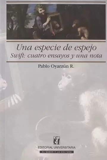 Una Especie de Espejo. Swift: Cuatro Ensayos y una Nota