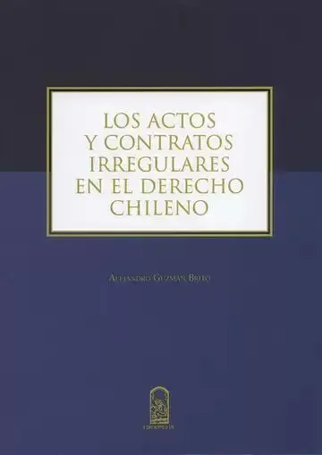 Los Actos y Contratos Irregulares en el Derecho Chileno