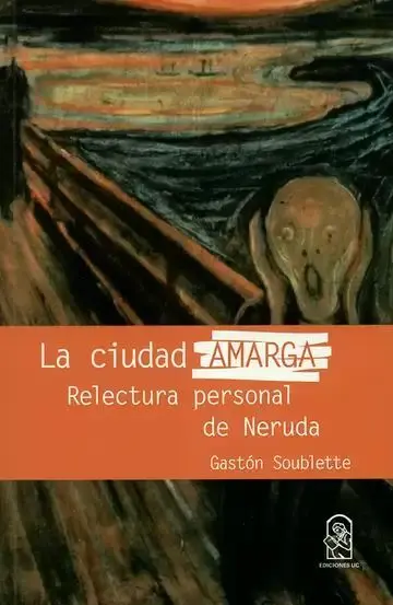 La Ciudad Amarga. Relectura Personal de Neruda