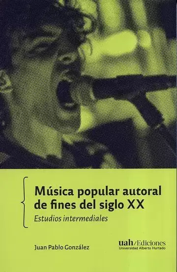 Música Popular Autoral de Fines del Siglo Xx. Estudios Intermediales