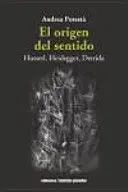 El Origen del Sentido. Husserl, Heidegger, Derrida