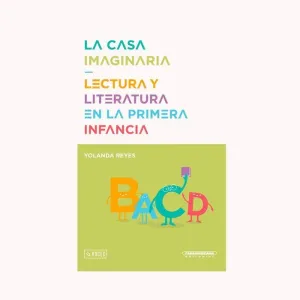 LA CASA IMAGINARIA LECTURA Y LITERATURA EN LA PRIMERA INFANCIA