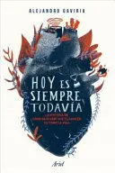 HOY ES SIEMPRE TODAVIA HOY ES SIEMPRE TODAVIA