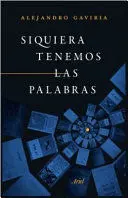 SIQUIERA TENEMOS LAS PALABRAS