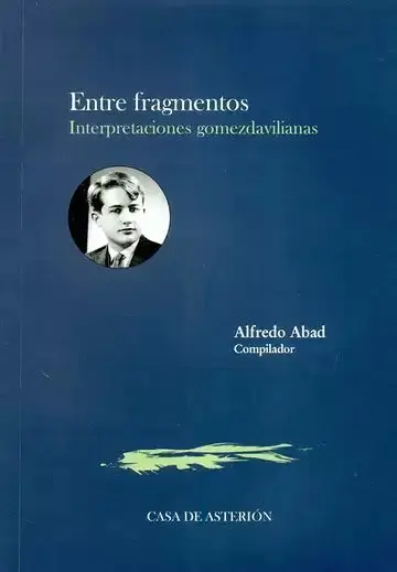 Entre Fragmentos. Interpretaciones Gomezdavilianas