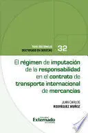 El Regimen de Imputacion de la Responsabilidad en el Contrato de Transporte Internacional de Mercanc