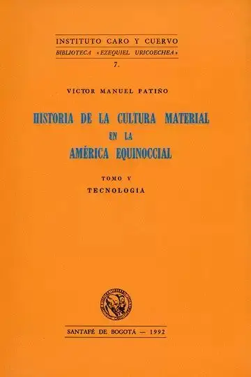 Historia de la Cultura Material en la América Equinoccial. Tomo V