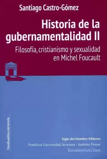 Historia de la Gubernamentalidad Ii. Filosofía, Cristianismo y Sexualidad en Michel Foucault