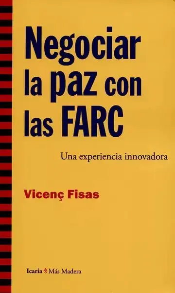 Negociar la Paz con las Farc. Una Experiencia Innovadora