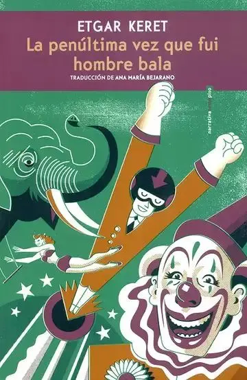 La Penúltima Vez que Fui Hombre Bala