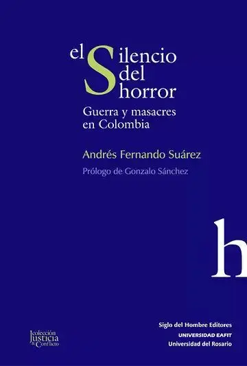 El Silencio del Horror. Guerra y Masacres en Colombia