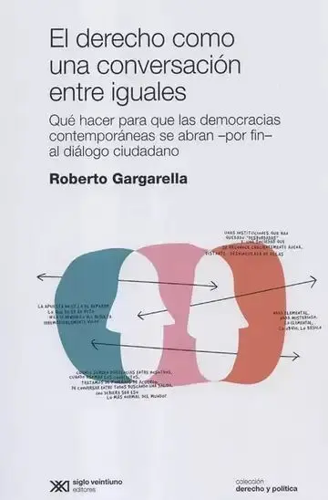 Derecho Como una Conversación entre Iguales. Qué Hacer para que las Democracias Contemporáneas se Ab