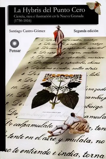La Hybris del Punto Cero. Ciencia, Raza e Ilustración en la Nueva Granada (1750-1816)