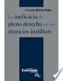 La Ineficacia de Pleno Derecho en los Negocios Jurídicos