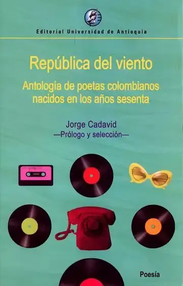 República del Viento. Antología de Poetas Colombianos Nacidos en los Años Sesenta
