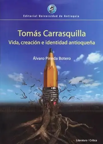 Tomas Carrasquilla Vida Creacion e Identidad Antiqueña