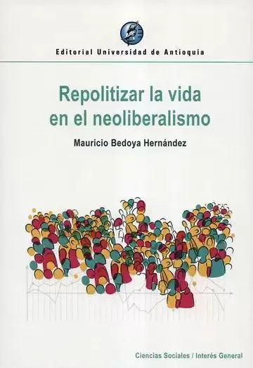 Repolitizar la Vida en el Neoliberalismo