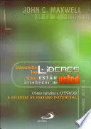Desarrolle los Lideres que Estan Alrededor de Usted