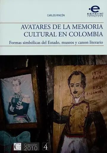 Avatares de la Memoria Cultural en Colombia. Formas Simbólicas del Estado, Museos y Canon Literario