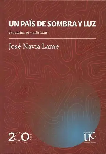 Un País de Sombra y Luz. Travesías Periodísticas