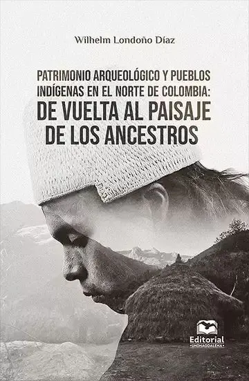 Patrimonio Arqueologico y Pueblos Indigenas en el Norte de Colombia